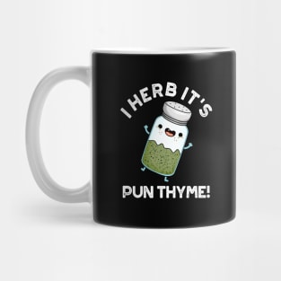 I Herb It's Pun Thyme Cute Food Pun Mug